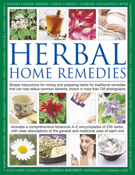 Hardcover Herbal Home Remedies: Simple Instructions for Mixing and Preparing Herbs for Traditional Remedies That Can Help Relieve Common Ailments, Sho Book