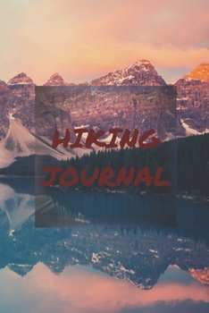 Paperback Hiking Journal: Log Book With Prompts To Write In ( For Traveling, Backpackers, Adventures, Register, Document Your Journeys, Rate Tri Book