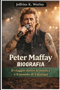 Peter Maffay Biografia: Il viaggio dietro la musica e il mondo di Tabaluga (Italian Edition)