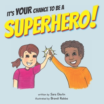 Paperback It's YOUR Chance to be a SUPERHERO! Book