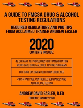 Paperback A Guide to Fmcsa Drug & Alcohol Testing Regulations: Required Regulations and Pro Tips from Acclaimed Trainer Andrew Easler Book