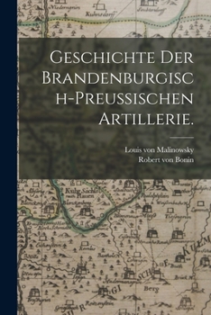 Paperback Geschichte der brandenburgisch-preußischen Artillerie. [German] Book