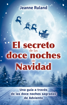 El secreto de las doce noches de Navidad (Espiritualidad y vida interior) (Spanish Edition)
