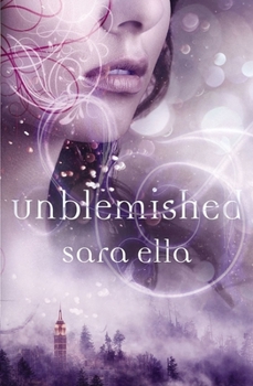 Unblemished - Book #1 of the Unblemished