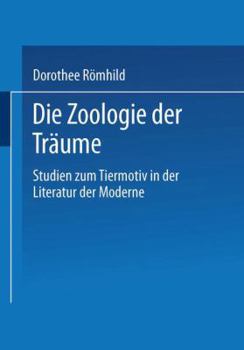 Paperback Die Zoologie Der Träume: Studien Zum Tiermotiv in Der Literatur Der Moderne [German] Book