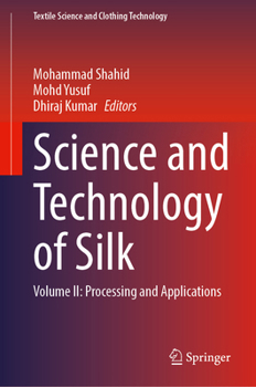 Hardcover Science and Technology of Silk: Volume II: Processing and Applications Book