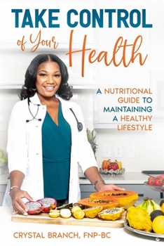 Paperback Take Control of Your Health: A Nutritional Guide to Maintaining a Healthy Lifestyle Book