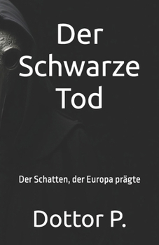 Paperback Der Schwarze Tod: Der Schatten, der Europa prägte [German] Book