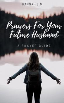 Paperback Prayers For Your Future Husband: A Prayer Guide Book