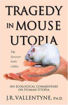 Paperback Tragedy in Mouse Utopia: An Ecological Commentary on Human Utopia Book