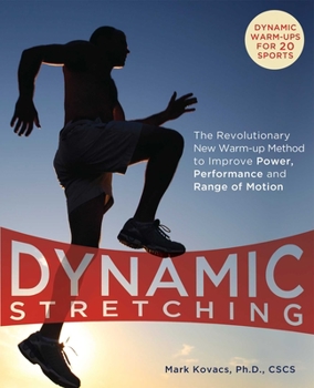 Paperback Dynamic Stretching: The Revolutionary New Warm-Up Method to Improve Power, Performance and Range of Motion Book