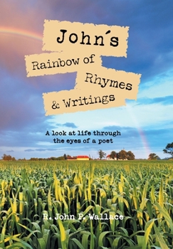 John's Rainbow of Rhymes & Writings: A look at life through the eyes of a poet