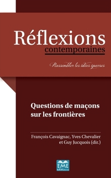 Questions de maçons sur les frontières (Réflexions Contemporaines) (French Edition)