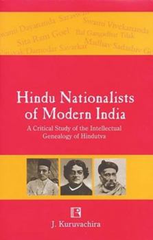 Hardcover Hindu Nationalists of Modern India: A Critical Study of the Intellectual Genealogy of Hindutva Book