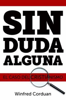Paperback Sin Duda Alguna: El Caso del Cristianismo = No Doubt about It [Spanish] Book