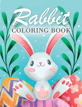 Paperback Rabbit Coloring Book for Kids: A Funny Collection of Rabbits Illustrations for Kids, Gorgeous Bunny Rabbit Coloring Book