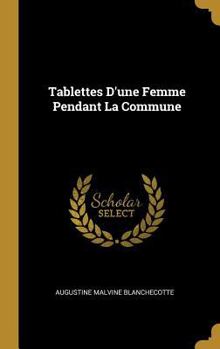 Hardcover Tablettes D'une Femme Pendant La Commune [French] Book