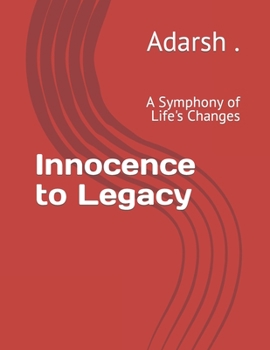 Paperback Innocence to Legacy: A Symphony of Life's Changes [Large Print] Book
