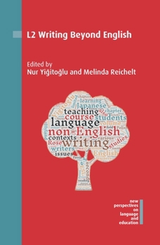 L2 Writing Beyond English - Book #66 of the New Perspectives on Language and Education