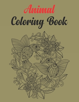 Animal Coloring Book: Best Coloring Book. Gift For Kids, Adult Coloring Book with Lions, Elephants, Owls, Horses, Dogs, Cats, and Many More