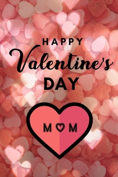 Paperback Happy valentine's Day MOM: A perfect valentine gift for your MOM Book