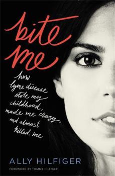 Paperback Bite Me: How Lyme Disease Stole My Childhood, Made Me Crazy, and Almost Killed Me Book