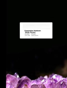 Paperback Composition Notebook Wide Ruled 7.44 X 9.59 Inches 100 Sheets / 200 Pages: Amethyst Crystals Book