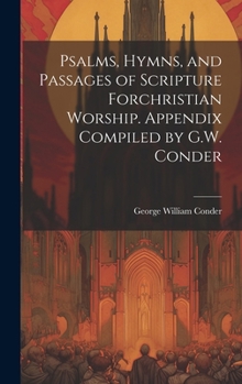 Hardcover Psalms, Hymns, and Passages of Scripture Forchristian Worship. Appendix Compiled by G.W. Conder Book