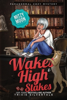 Wakes and High Stakes : Paranormal Cozy Mystery - Book #8 of the Mitzy Moon