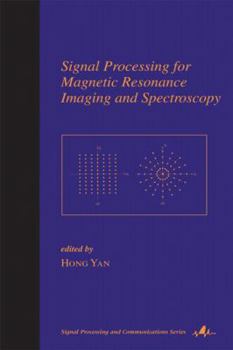 Hardcover Signal Processing for Magnetic Resonance Imaging and Spectroscopy Book