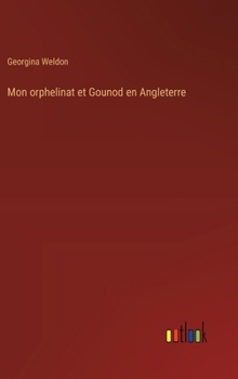 Hardcover Mon orphelinat et Gounod en Angleterre [French] Book