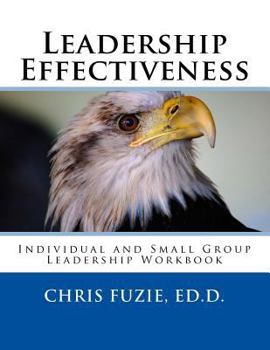 Paperback Leadership Effectiveness: Individual and Small Group Leadership Workbook Book