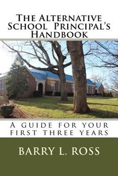 Paperback The Alternative School Principal's Handbook: A guide for your first three years Book