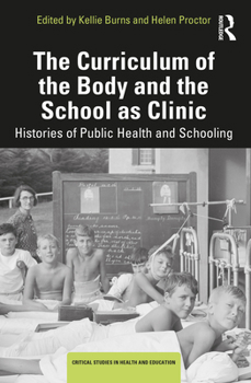 Paperback The Curriculum of the Body and the School as Clinic: Histories of Public Health and Schooling Book