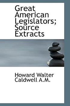 Great American Legislators; Source Extracts