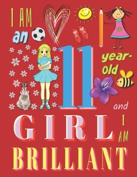 Paperback I'm an 11-Year-Old Girl and I Am Brilliant: The Notebook Journal Diary for Eleven-Year-Old Girls Book