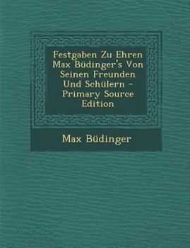 Paperback Festgaben Zu Ehren Max Budinger's Von Seinen Freunden Und Schulern - Primary Source Edition [German] Book
