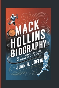 Paperback Mack Hollins Biography: Hustle, Heart, and Glory - The Making of a True Athlete Book