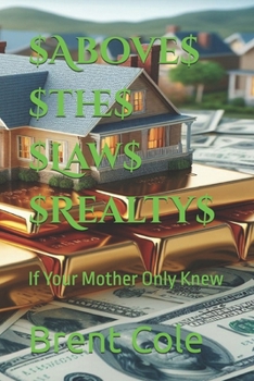Above the Law Realty: If Your Mother Only Knew
