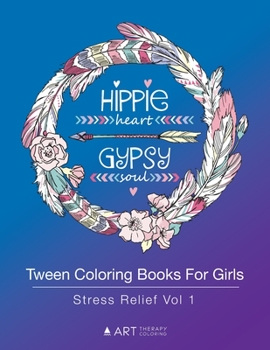 Paperback Tween Coloring Books For Girls: Stress Relief Vol 1: Colouring Book for Teenagers, Young Adults, Boys, Girls, Ages 9-12, 13-16, Arts & Craft Gift, Det Book