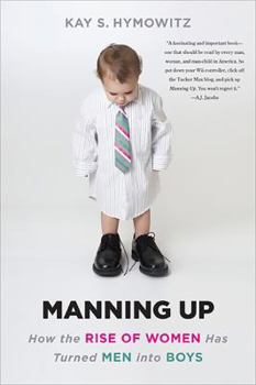 Paperback Manning Up: How the Rise of Women Has Turned Men Into Boys Book