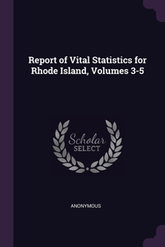 Paperback Report of Vital Statistics for Rhode Island, Volumes 3-5 Book