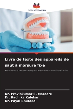 Livre de texte des appareils de saut à morsure fixe: Résumé de la mécanothérapie d'avancement mandibulaire fixe