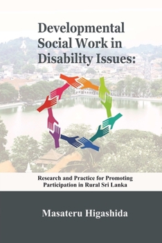 Paperback Developmental Social Work in Disability Issues: Research and Practice for Promoting Participation in Rural Sri Lanka Book