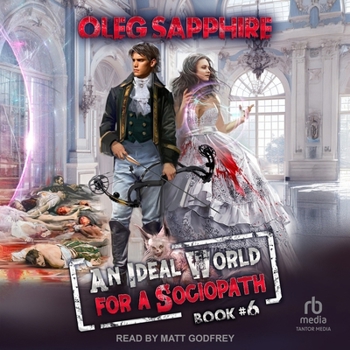 An Ideal World for a Sociopath (Book 6): A LitRPG Apocalypse Adventure Series