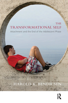 Hardcover The Transformational Self: Attachment and the End of the Adolescent Phase Book