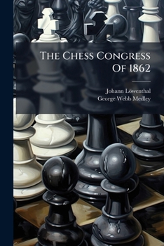 Paperback The Chess Congress Of 1862 Book