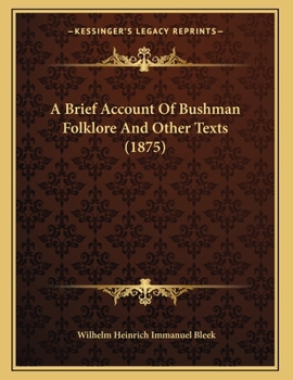 Paperback A Brief Account Of Bushman Folklore And Other Texts (1875) Book