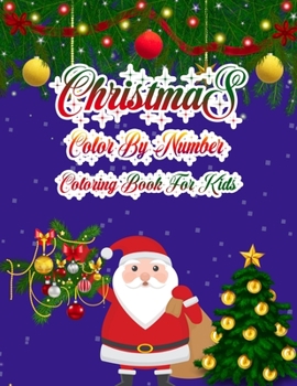 Christmas Color By Number Coloring Book For Kids: a beautiful coloring book with Christmas Gift For Kids