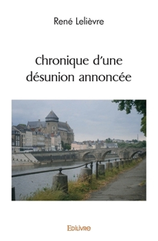Paperback Chronique d'une désunion annoncée [French] Book